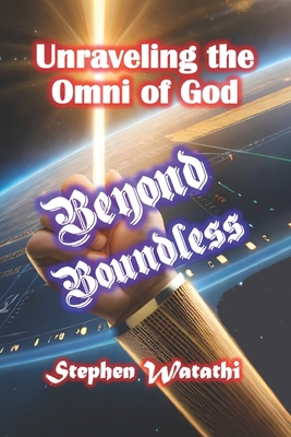 Beyond Boundless: Unraveling the Omni of God B0CCCMWSB3 Book Cover