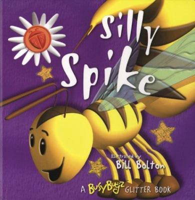 Silly Spike: A Busybugz Glitter Book 1571459413 Book Cover