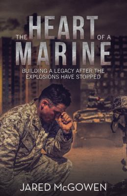 The Heart of a Marine: Building a Legacy After ... 1973646293 Book Cover