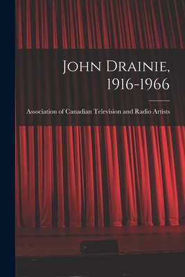 John Drainie, 1916-1966 1017483906 Book Cover