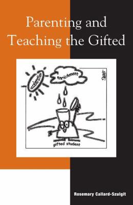 Parenting and Teaching the Gifted 0810845296 Book Cover