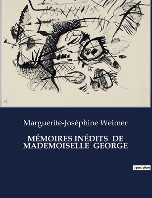 Mémoires Inédits de Mademoiselle George [French]            Book Cover