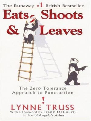 Eats, Shoots & Leaves: The Zero Tolerance Appro... [Large Print] 0786268379 Book Cover