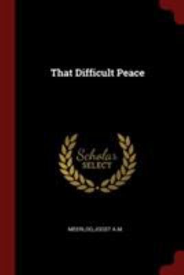 That Difficult Peace 1376206684 Book Cover