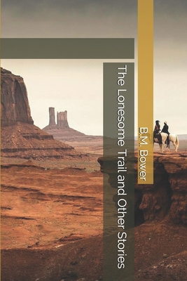 The Lonesome Trail and Other Stories 1698627963 Book Cover
