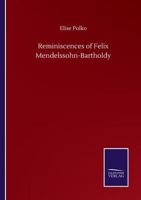 Reminiscences of Felix Mendelssohn-Bartholdy 3752508280 Book Cover