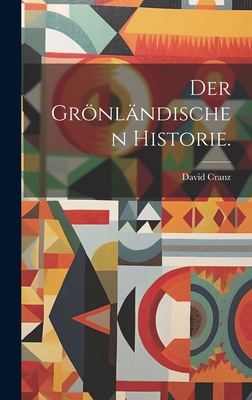 Der Grönländischen Historie. [German] 102059893X Book Cover