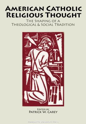 American Catholic Religious Thought: The Shapin... 087462696X Book Cover