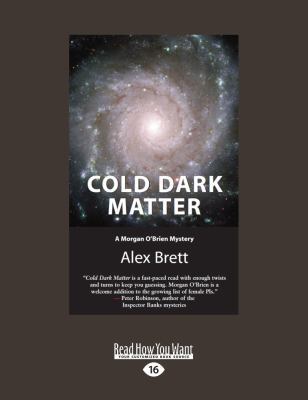 Cold Dark Matter: A Morgan O'Brien Mystery (Lar... [Large Print] 1525244450 Book Cover