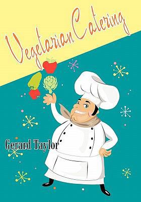 Vegetarian Catering: delicious meat-free meals ... 1450511228 Book Cover