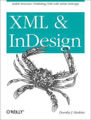 XML and Indesign: Stylish Structure: Publishing... 144934416X Book Cover