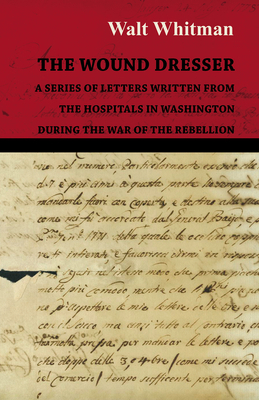 The Wound Dresser - A Series of Letters Written... 1473329418 Book Cover