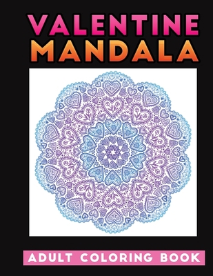 valentine mandala adult coloring book: An Adult... B08SB7BCW6 Book Cover