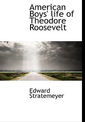 American Boys' Life of Theodore Roosevelt 1116299690 Book Cover