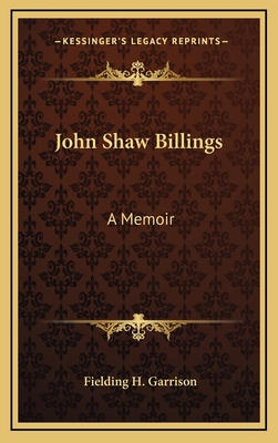 John Shaw Billings: A Memoir 1163695351 Book Cover