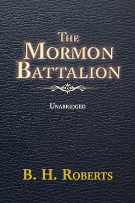 The Mormon Battalion: Unabridged - For Latter-D... B091G1TWNK Book Cover