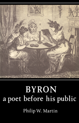 Byron: A Poet Before His Public 0521287669 Book Cover
