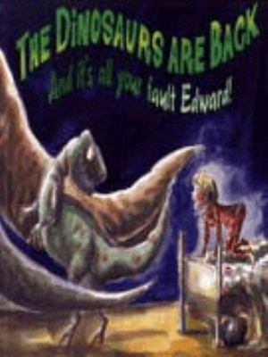 Dinosaurs Are Back & It's All Your Fault 0099668513 Book Cover
