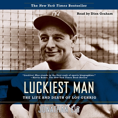Luckiest Man: The Life and Death of Lou Gehrig 1668130742 Book Cover