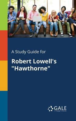 A Study Guide for Robert Lowell's "Hawthorne" 1375381083 Book Cover