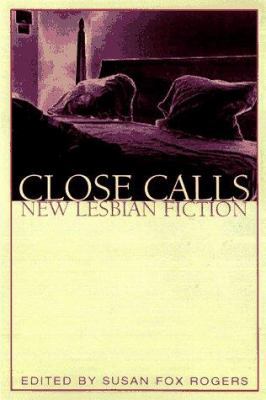 Close Calls: New Lesbian Fiction 0312147554 Book Cover