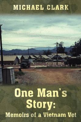 One Man's Story: Memoirs of a Vietnam Vet 1483411168 Book Cover