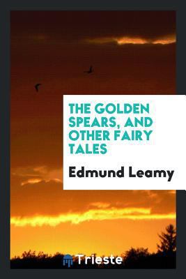 The Golden Spears, and Other Fairy Tales 0649292596 Book Cover