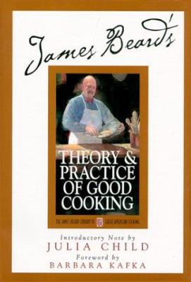 James Beard's Theory & Practice of Good Cooking 0762406135 Book Cover