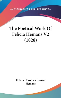 The Poetical Work of Felicia Hemans V2 (1828) 110455335X Book Cover