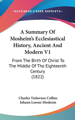 A Summary Of Mosheim's Ecclesiastical History, ... 1436543460 Book Cover