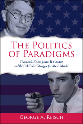The Politics of Paradigms: Thomas S. Kuhn, Jame... 1438473672 Book Cover