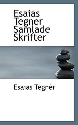 Esaias Tegner Samlade Skrifter [Swedish] 1117796043 Book Cover