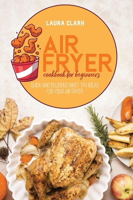 Air Fryer Cookbook For Beginners: Quick And Del... 180214109X Book Cover