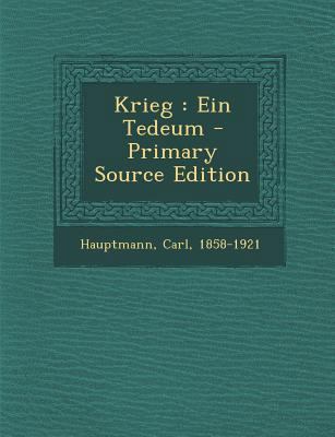 Krieg: Ein Tedeum - Primary Source Edition [German] 1293065846 Book Cover