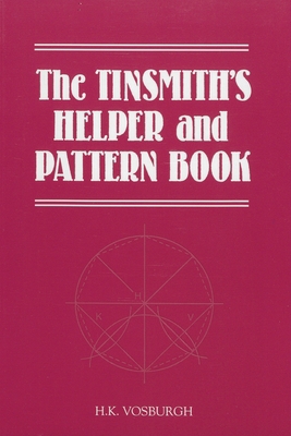 The Tinsmith's Helper and Pattern Book: With Us... 1879335565 Book Cover