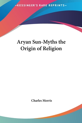 Aryan Sun-Myths the Origin of Religion 1161354786 Book Cover