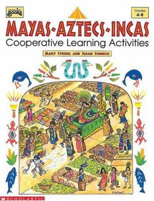 Mayas, Aztecs, Incas: Cooperative Learning Acti... 0590495046 Book Cover