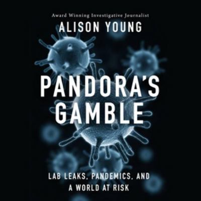 Pandora's Gamble Lib/E: Lab Leaks, Pandemics, a... 1668631180 Book Cover