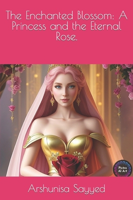 The Enchanted Blossom: A Princess and the Etern... B0CKMJHHS5 Book Cover