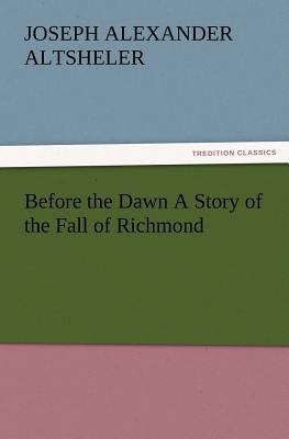 Before the Dawn a Story of the Fall of Richmond 3847232126 Book Cover