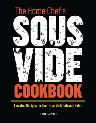 The Home Chef's Sous Vide Cookbook: Elevated Re... 164611129X Book Cover