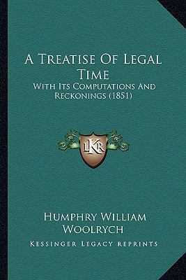 A Treatise Of Legal Time: With Its Computations... 1164554549 Book Cover