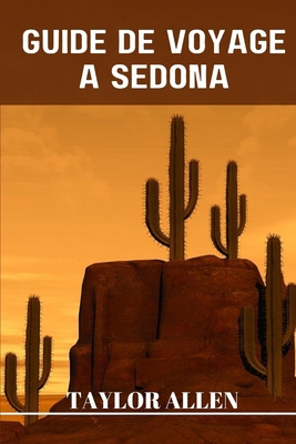 Guide de Voyage À Sedona: Explorer les merveill... [French] B0CWP8PVBZ Book Cover