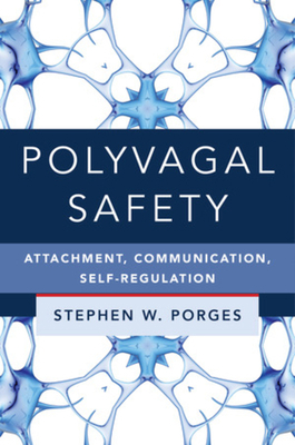 Polyvagal Safety: Attachment, Communication, Se... 1324016272 Book Cover