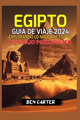 Egipto Guía de Viaje 2024: Explorando Lo Mejor ... [Spanish] B0CSS9KYH8 Book Cover