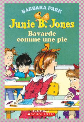 Junie B. Jones: Bavarde Comme Une Pie [French] 0439940710 Book Cover