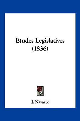 Etudes Legislatives (1836) [French] 1161168613 Book Cover