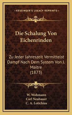 Die Schalung Von Eichenrinden: Zu Jeder Jahresz... [German] 1169025153 Book Cover