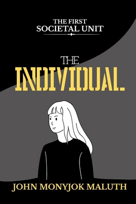 The Individual: The First Societal Unit B0D2DMQCDD Book Cover