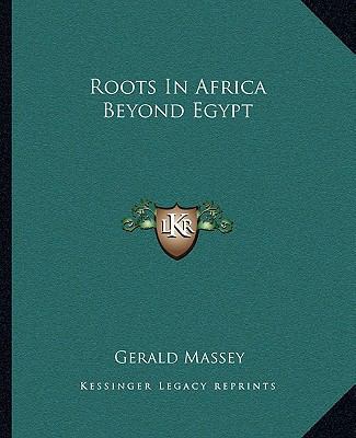 Roots In Africa Beyond Egypt 1162905115 Book Cover